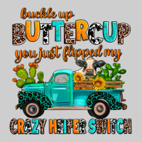 Buckle Up Buttercup You Just Flipped My Crazy Heif Premium Tee | Teevron