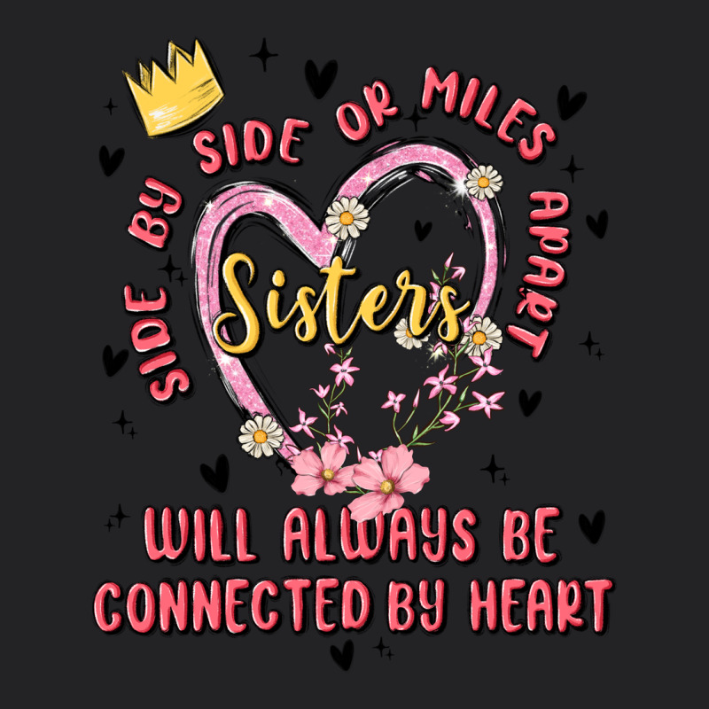 Side By Side Or Miles Apart Sisters Will Always Be Connected By Heart Vintage Tee by MaliasSmallBusiness | Teevron