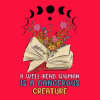 A Well Read Woman Is A Dangerous Creature Classic Tee | Teevron