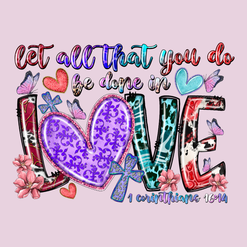 Let All That You Do Be Done In Love Ladies Tee by RacoonDesign | Teevron