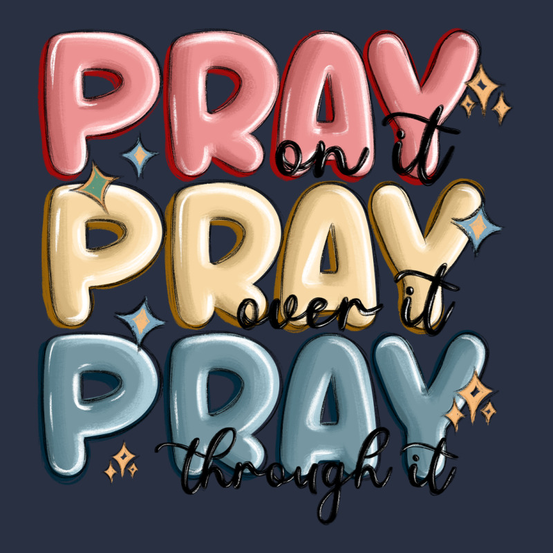 Pray On It Pray Over It Pray Through It Heavyweight Sweatshirt by MaliasSmallBusiness | Teevron