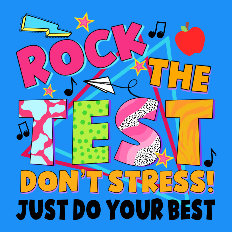 Rock The Test Don't Stress! Just Do Your Best Classic Tee by JahusDesignShop | Teevron