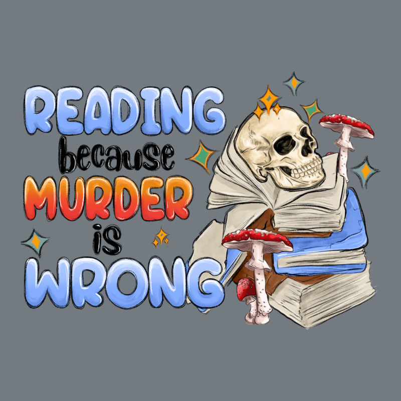 Reading Because Murder Is Wrong Heavyweight Sweatshirt by MaliasSmallBusiness | Teevron