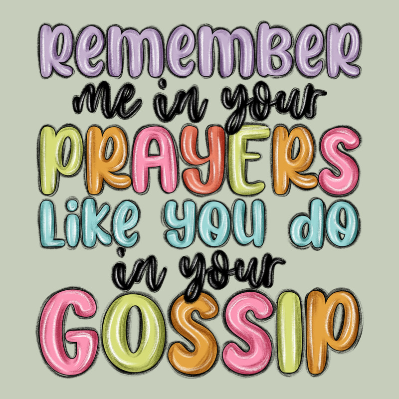 Remember Me In Your Prayers Like You Do In Your Go Classic Tee by MaliasSmallBusiness | Teevron