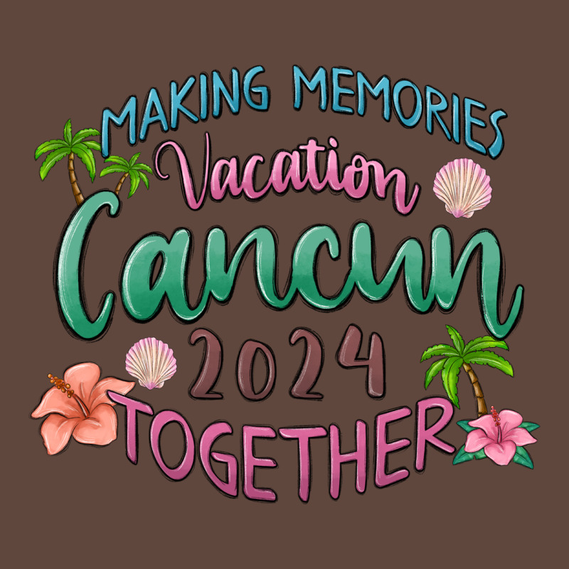 Making Memories Vacation Cancun 2024 Together Classic Tee by MaliasSmallBusiness | Teevron
