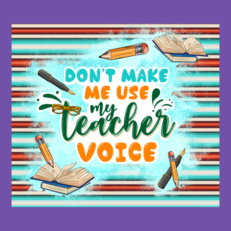 Don't Make Me Use My Teacher Voice Premium Sweatshirt by TumblerDesignByShophia | Teevron