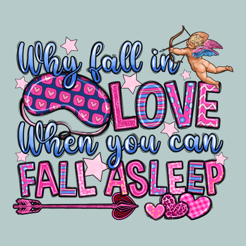 Why Fall In Love When You Can Fall Asleep Heavy Core Tee by OliviaCreatesArt | Teevron