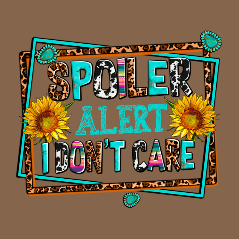 Spoiler Alert I Dont Care Premium Tee by AdoDesignShop | Teevron