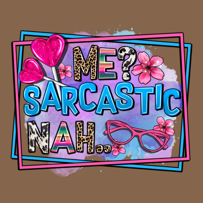 Me Sarcastic Nah Premium Tee by AdoDesignShop | Teevron