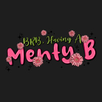 Having A Menty B, Cute And Trendy Classic Tee | Teevron