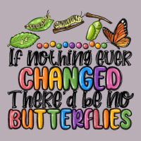 If Nothing Ever Changed Thered Be No Butterflies Vintage Tee | Teevron