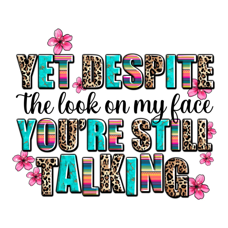 Yet Despite The Look On My Face You Are Still Talk Premium Tee by AdoDesignShop | Teevron