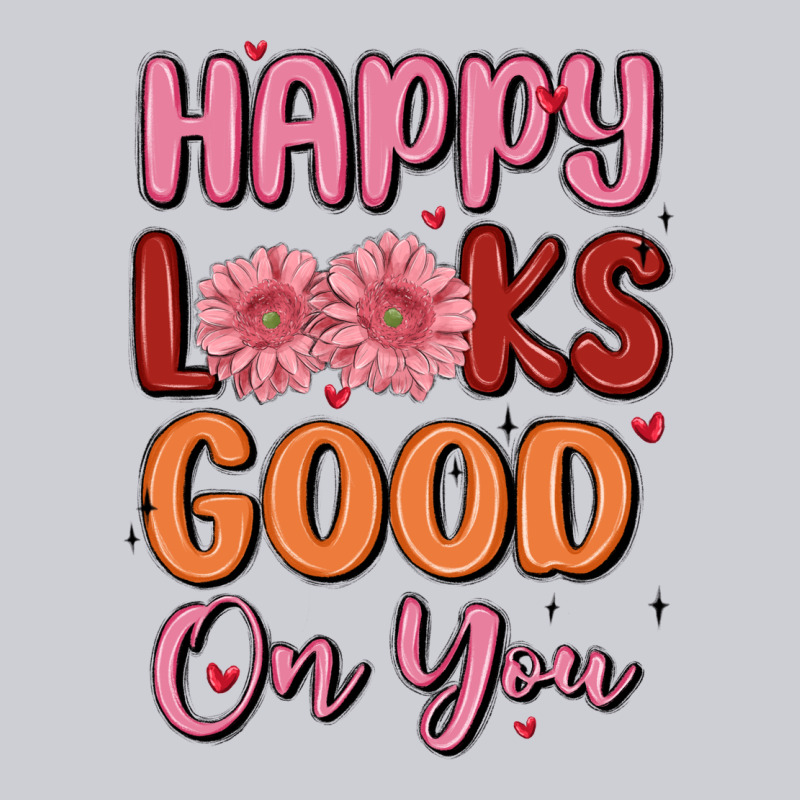Happy Looks Good On You Classic Tee by MaliasSmallBusiness | Teevron