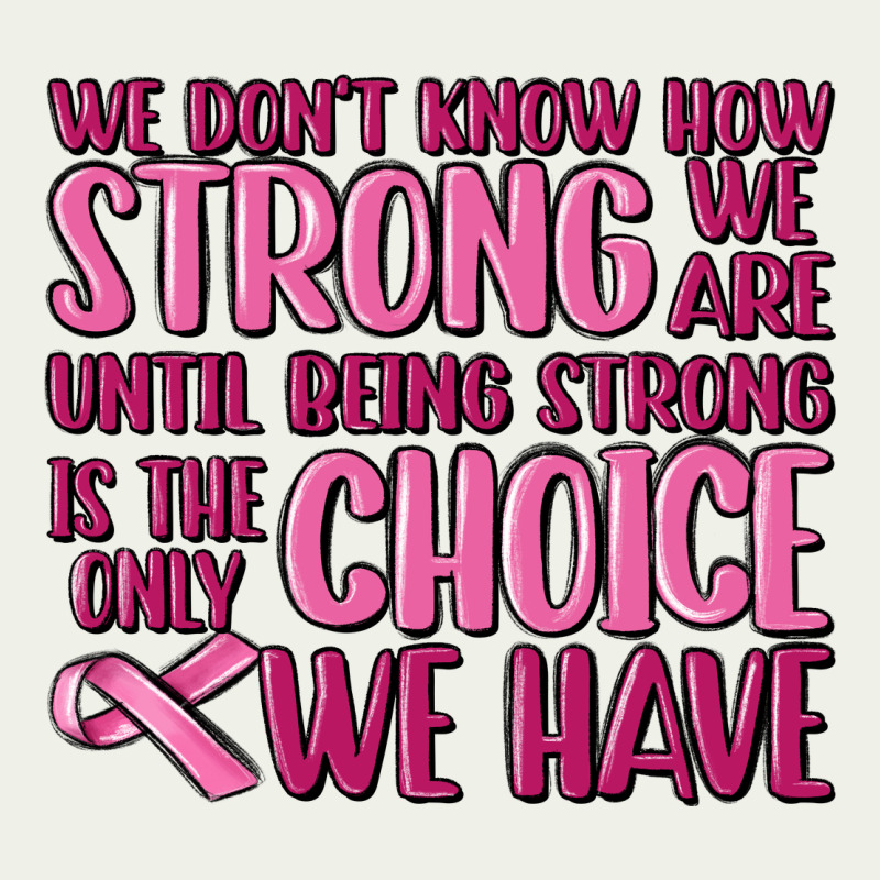 Breast Cancer We Don't Know How Strong We Are Urban Heavy Tee by MaliasSmallBusiness | Teevron