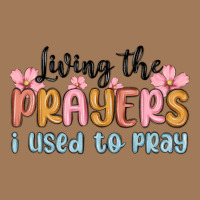 Living The Prayers I Used To Pray Classic Tee | Teevron
