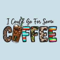 I Could Go For Some Coffee Ladies Tee | Teevron