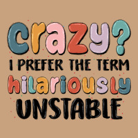 Crazy I Prefer The Term Hilariously Unstable Vintage Tee | Teevron