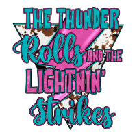 The Thunder Rolls And The Lıghtnıng Strikes Ladies Tee | Teevron