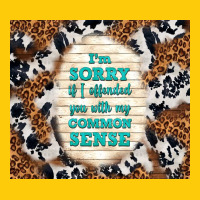 I'm Sorry If I Offended You With My Common Sense Premium Hoodie | Teevron
