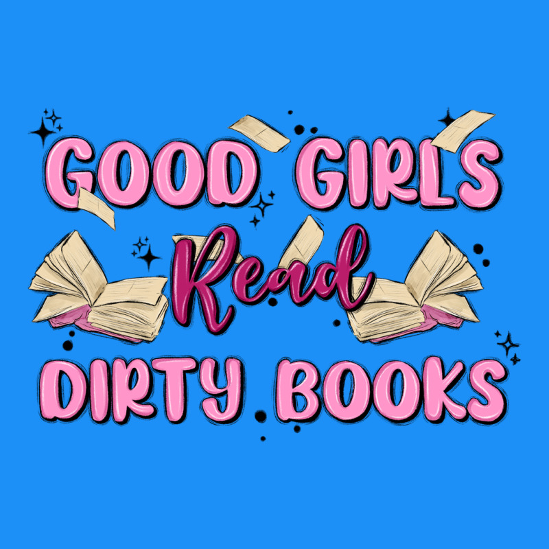 Good Girls Read Dirty Books Classic Tee by MaliasSmallBusiness | Teevron