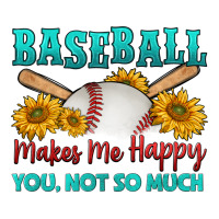 baseball makes me happy you, not so much | Teevron