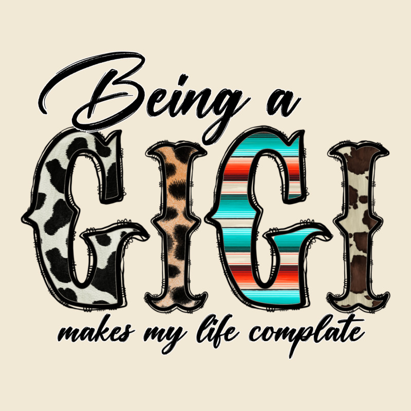 Being A Gigi Makes My Life Complate Ladies Tee by CowhideDigitalArt | Teevron
