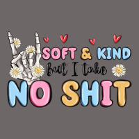 Soft And Kind But I Take No Shit Classic Tee | Teevron