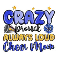 Crazy Proud Always Loud Cheer Mom Classic Tee | Teevron