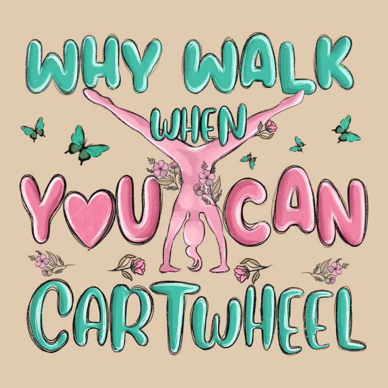 Why Walk Then You Can Cartwheel Heavyweight Sweatshirt by MaliasSmallBusiness | Teevron