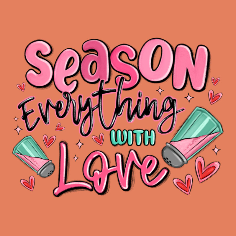 Season Everything With Love Classic Tee by MaliasSmallBusiness | Teevron