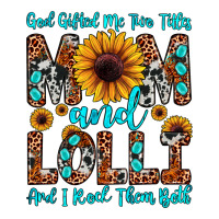 god gifted me two titles mom and lolli  and i rock | Teevron