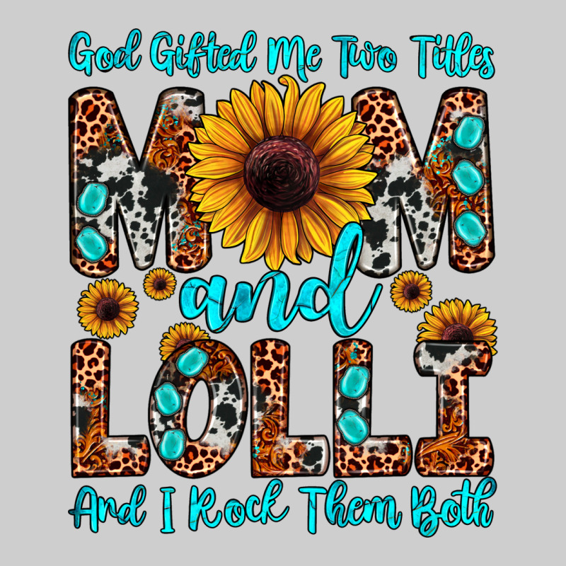 God Gifted Me Two Titles Mom And Lolli  And I Rock Premium Tee by JahusDesignShop | Teevron