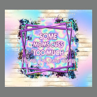Some Moms Cuss Too Much It's Me I'm Some Moms Premium Hoodie | Teevron