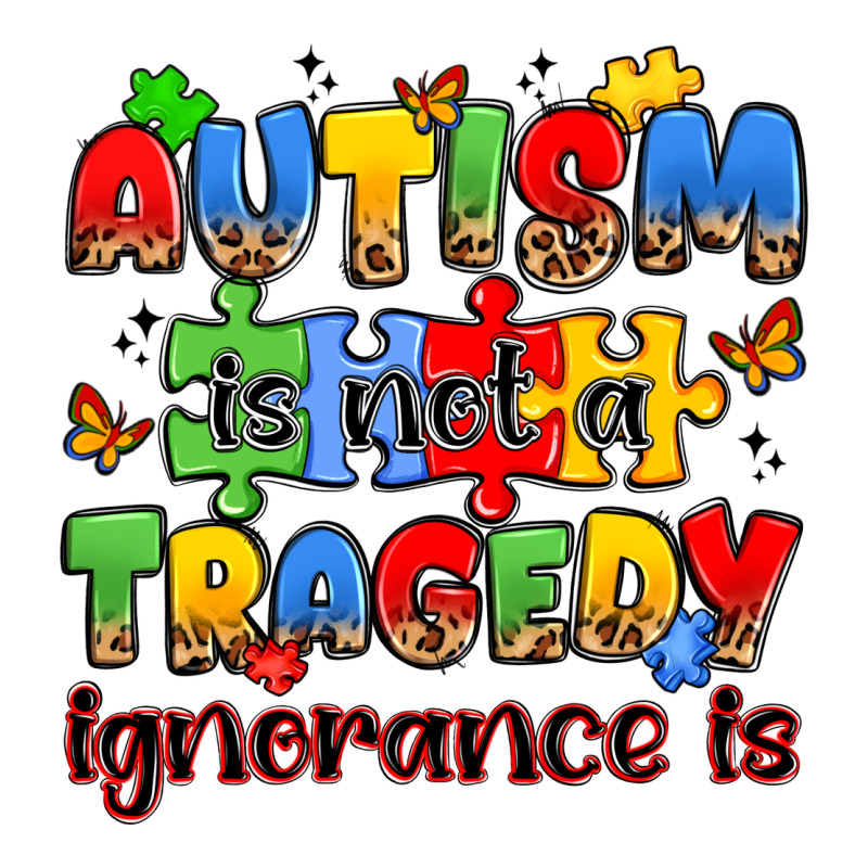 Autism Is Not A Tragedy Ignorance Is Premium Tee by JahusDesignShop | Teevron