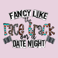 Fancy Like The Race Track On A Date Night Ladies Tee | Teevron