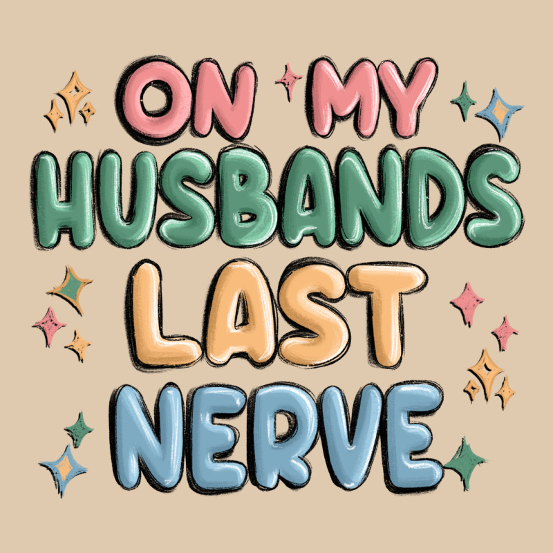 On My Husbands Last Last Nerve Classic Tee by MaliasSmallBusiness | Teevron