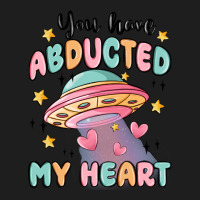 You Have Abducted My Heart Classic Tee | Teevron