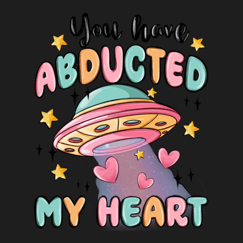 You Have Abducted My Heart Classic Tee by MaliasSmallBusiness | Teevron