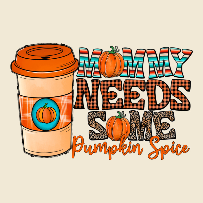 Mommy Needs Some Pumpkin Spice Ladies Tee by CowhideDigitalArt | Teevron
