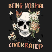 Being Normal Is Painfully Overrated Classic Tee | Teevron