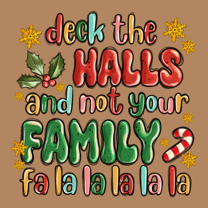 Deck The Halls And Not Your Family Fa La La La Laa Long Sleeve Tee by MaliasSmallBusiness | Teevron