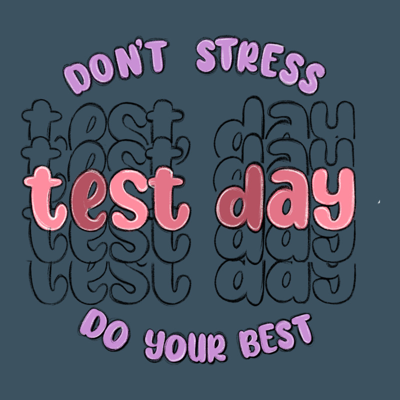 Dont Stress Test Day Do Your Best Urban Heavy Tee by MaliasSmallBusiness | Teevron