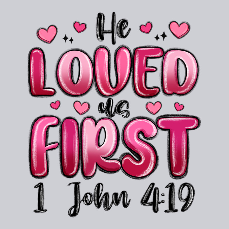 He Loved Us First 1 John 4 19 Heavyweight Sweatshirt by MaliasSmallBusiness | Teevron