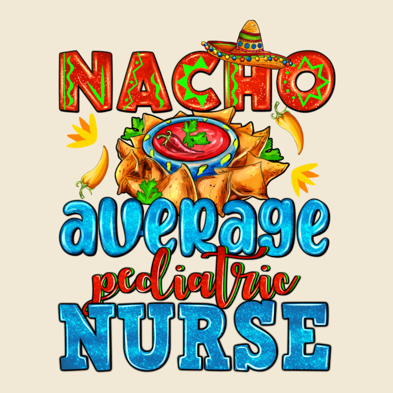 Nacho Average Pediatric Nurse   With Nacho Premium Tee by AdoDesignShop | Teevron