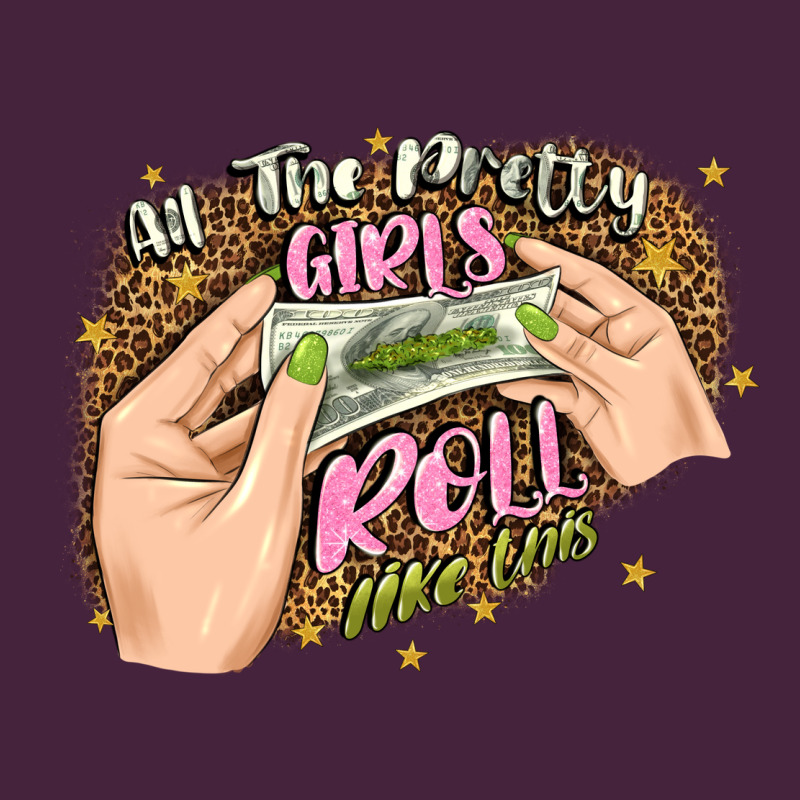 All The Pretty Girls Roll Like This Premium Tee by JahusDesignShop | Teevron