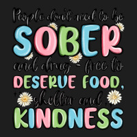 People Dont Need To Be Sober And Drugfree To Deserve Food Classic Tee | Teevron