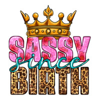 sassy since birth | Teevron