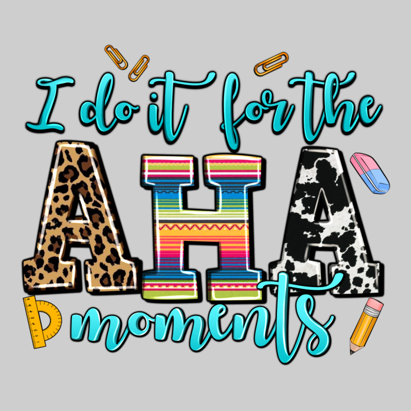I Do It For The Aha Moments Premium Tee by AdoDesignShop | Teevron