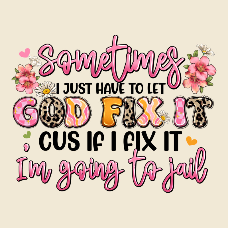 Sometimes I Just Have To Let God Fix It Premium Tee by JahusDesignShop | Teevron