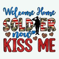 Welcome Home Soldier Now Kiss Me Premium Hoodie | Teevron